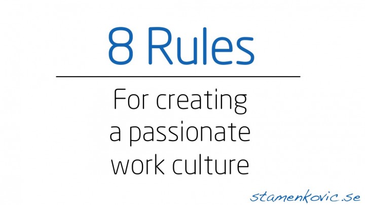 8 Rules For Creating A Passionate Work Culture